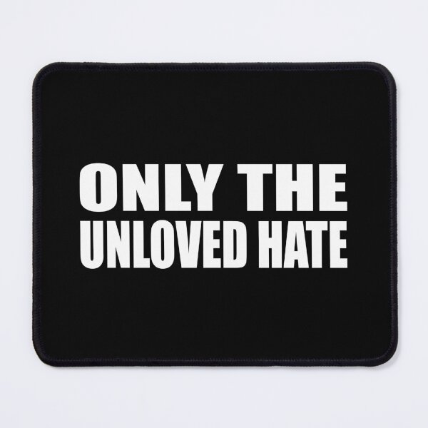 Item preview, Only the unloved hate designed and sold by Colorfulandfun.