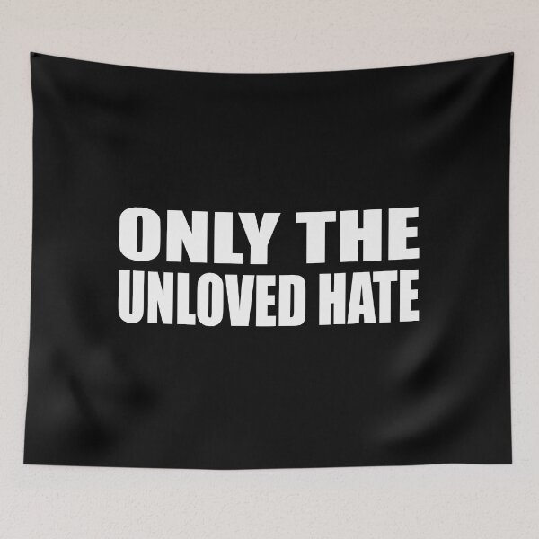 Item preview, Only the unloved hate designed and sold by Colorfulandfun.