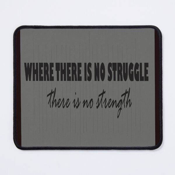 Item preview, WHERE THERE IS NO STRUGGLE, THERE IS NO STRENGTH designed and sold by shoaib ismail.