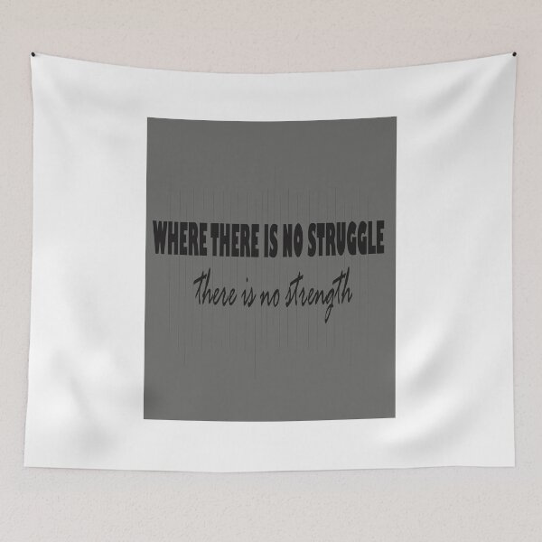 Item preview, WHERE THERE IS NO STRUGGLE, THERE IS NO STRENGTH  designed and sold by shoaib ismail.