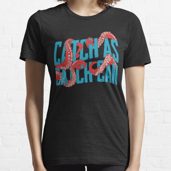 catch as catch can tentacles Essential T-Shirt