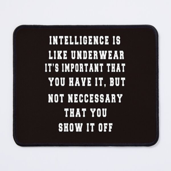 Item preview, Funny Sarcastic Saying Intelligence s like underwear. It's important that you have it designed and sold by fantasticdesign.