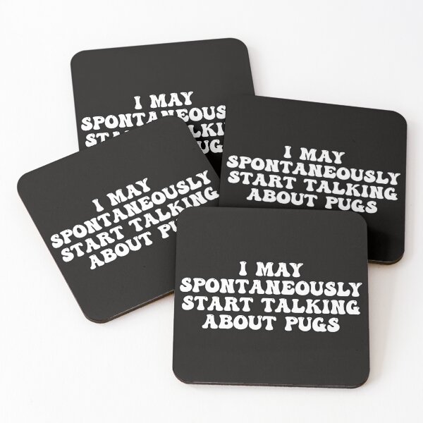 Item preview, I May Spontaneously Start Talking About Pugs designed and sold by Pugstuff.