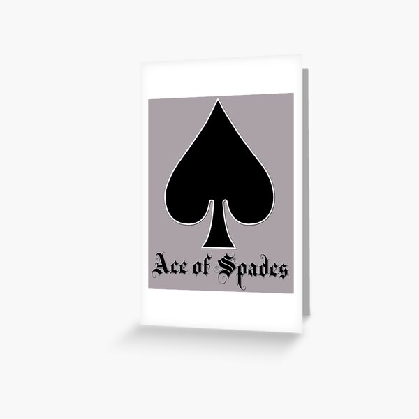"Ace of Spades in Black Lettering" Greeting Card by KMac677 Redbubble