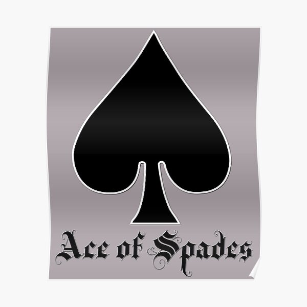 "Ace of Spades in Black Lettering" Poster by KMac677 Redbubble