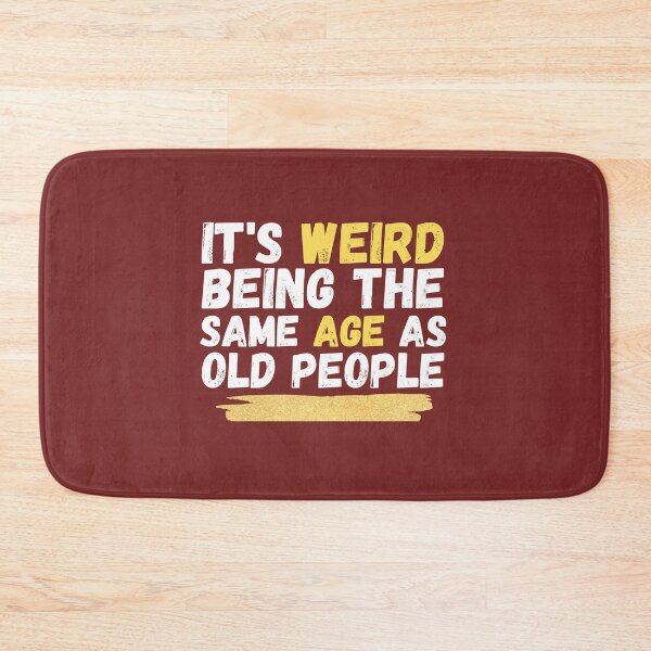 Item preview, It's Weird Being The Same Age As Old People, funny sarcastic retro designed and sold by medbouk1.