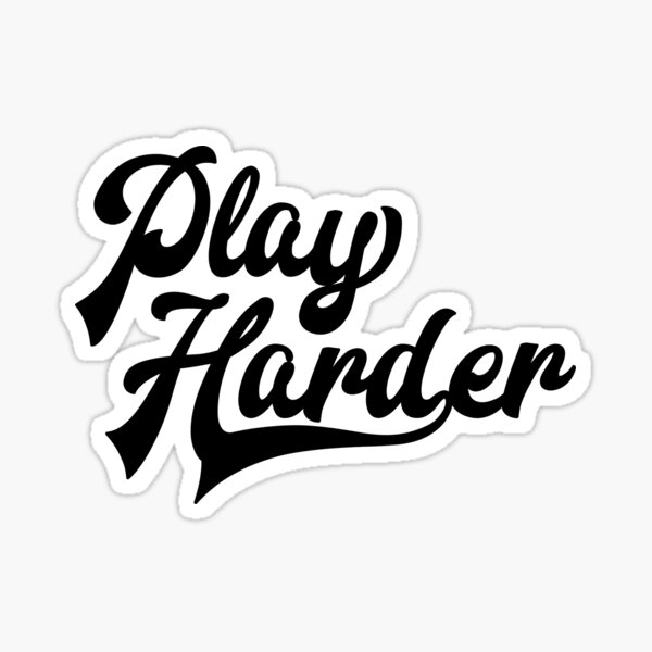"Play Harder" Sticker for Sale by flatcapstudio Redbubble