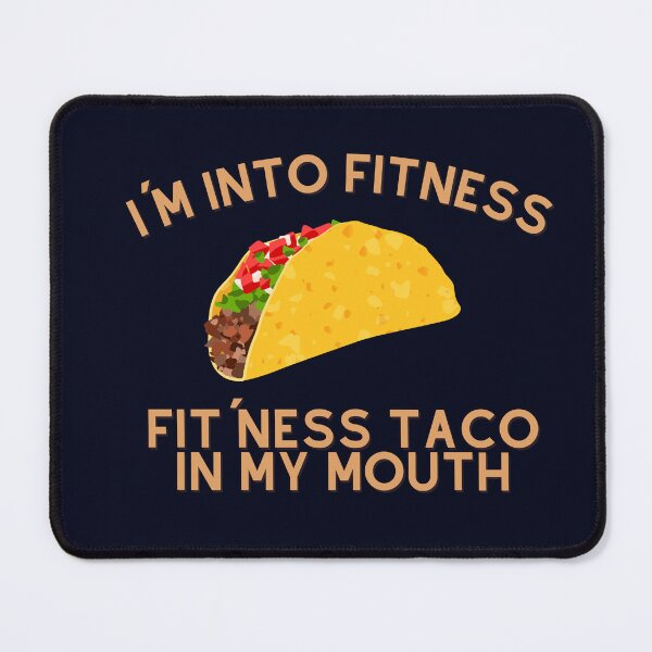 Item preview, I´m into fitness, fitness taco in my mouth designed and sold by D1ogo.