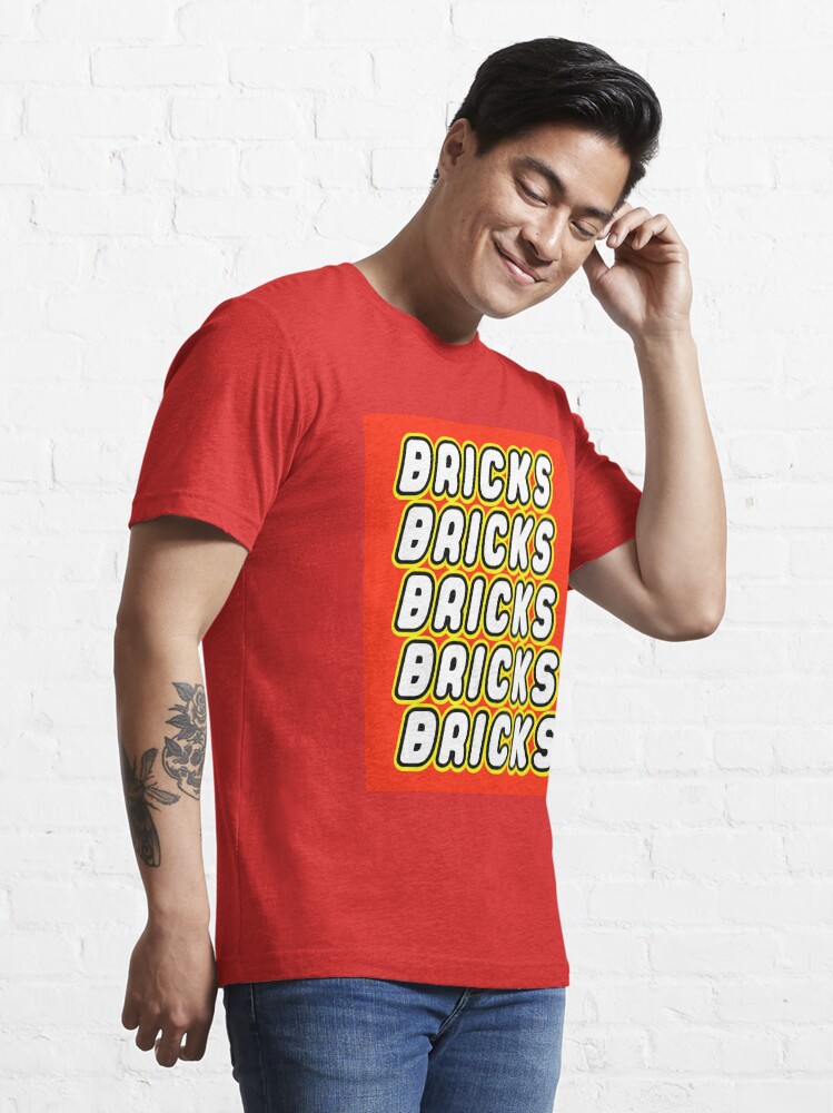 "BRICKS BRICKS BRICKS BRICKS BRICKS" Tshirt by ChilleeW Redbubble