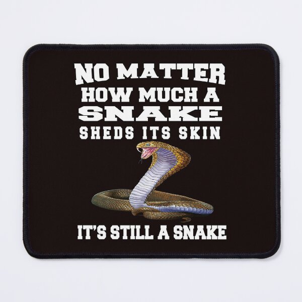 Item preview, Funny Sarcastic Saying No Matter How Much A Snake Sheds Its Skin designed and sold by fantasticdesign.