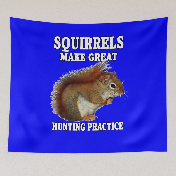 Item preview, Funny Sarcastic Saying Squirrels Make Great Hunting Practice Funny Hunters designed and sold by fantasticdesign.