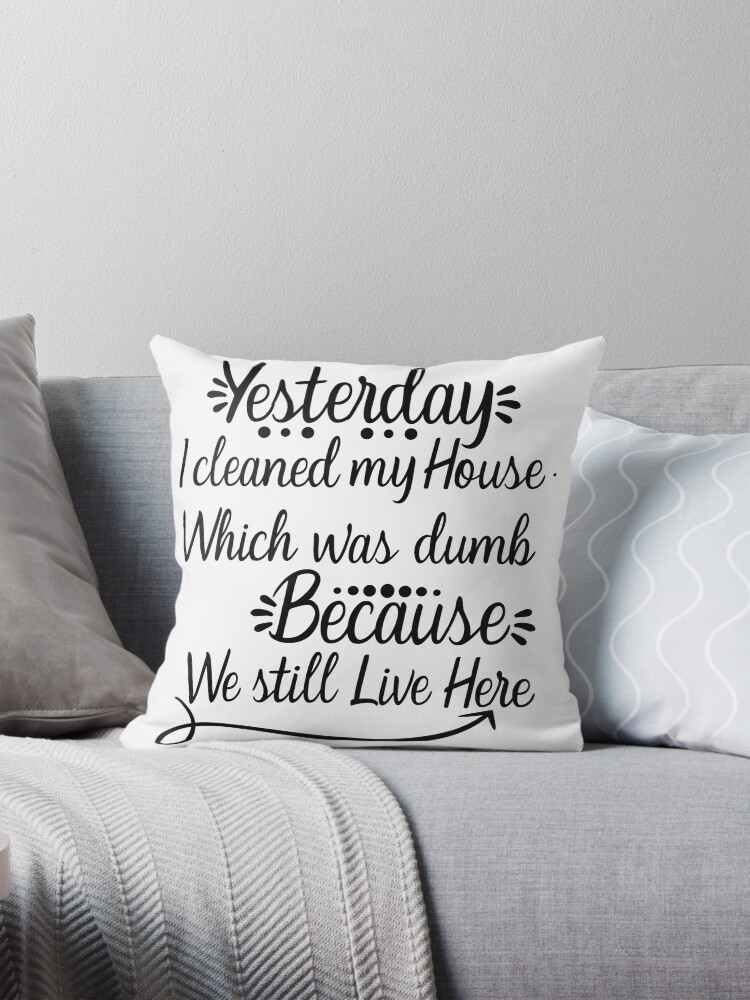 Thumbnail 1 of 4, Pillow, Yesterday I cleaned my House designed and sold by designsdetour.