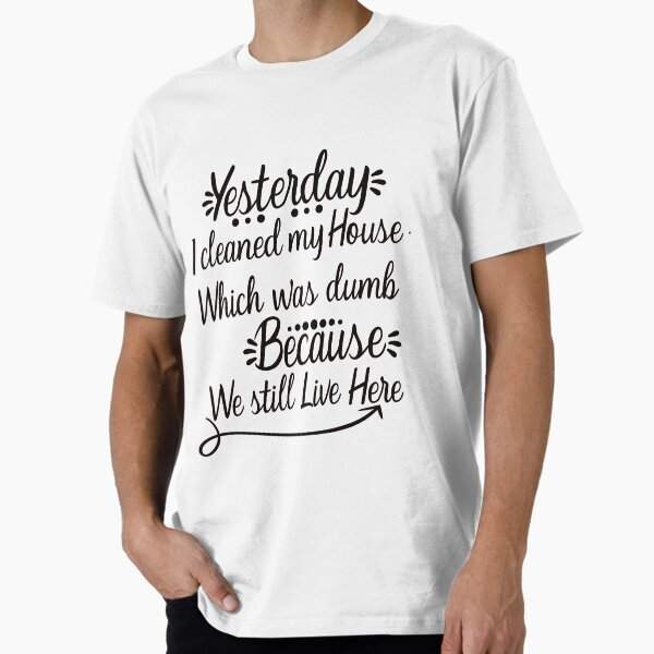 Item preview, Yesterday I cleaned my House designed and sold by designsdetour.