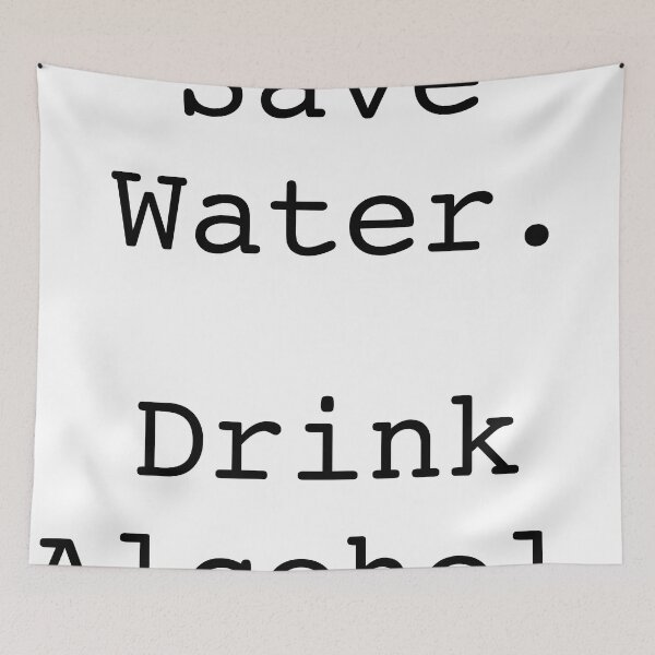 Item preview, Save water. Drink alcohol. designed and sold by ReydaDesign.