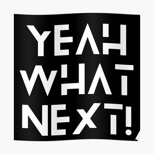 "What next ?" Poster for Sale by Simplfy Redbubble