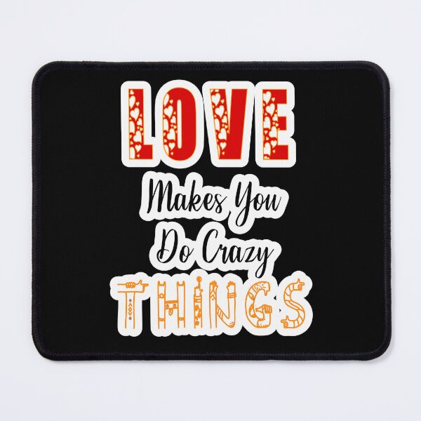 Item preview, Love Makes You Do Crazy Things designed and sold by JLCableStudio.
