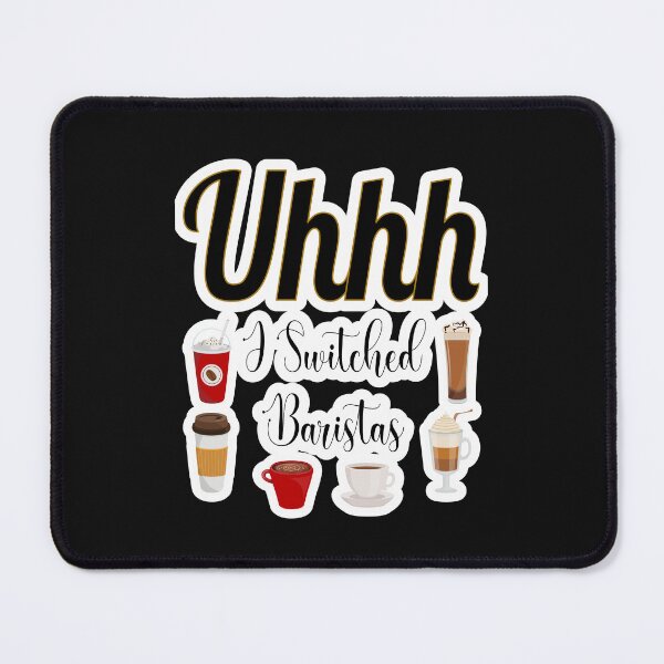 Item preview, Uhhh I Switched Baristas designed and sold by JLCableStudio.