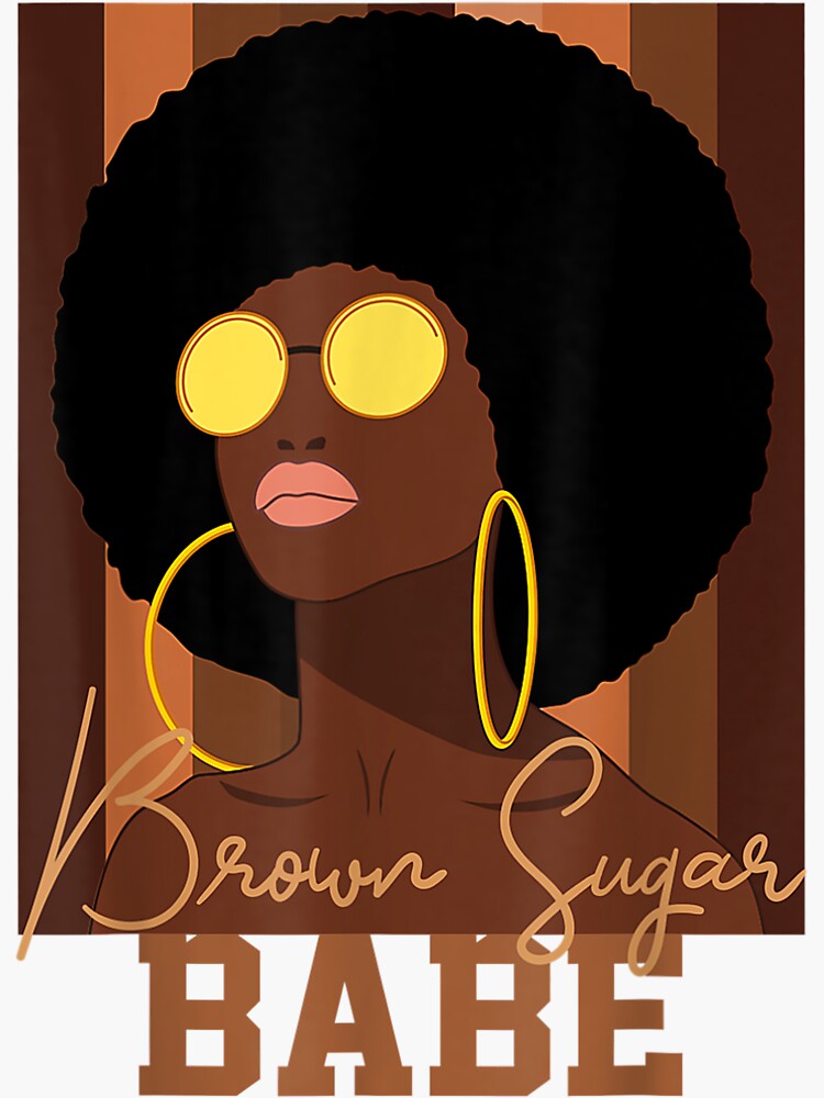 Brown Sugar Babe Proud African American Black Women Pride Sticker By Just Be Better Redbubble 