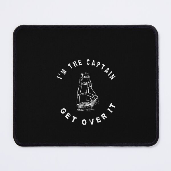Item preview, Copy of I'm the Captain Get over it designed and sold by SOUFIANE1991.