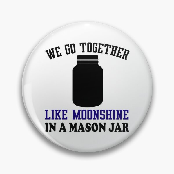 Item preview, We go together like moonshine in a mason jar   designed and sold by AlemaaArt.