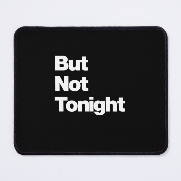 Item preview, But Not Tonight designed and sold by Periodic Table of Synthpop.