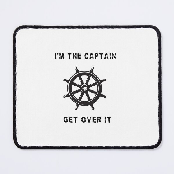 Item preview, I'm the Captain Get over it designed and sold by SOUFIANE1991.