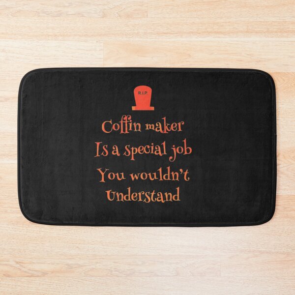 Item preview, Coffin maker is a special job you wouldn't understand designed and sold by TheRightHonMP.