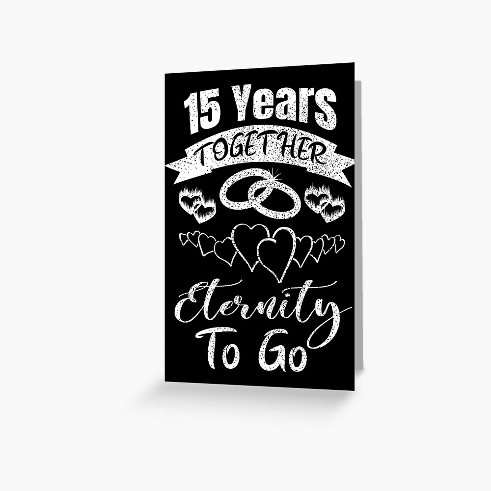 15years Together Eternity To Go 15 Year Anniversary 5th Anniversary Married 15 Years