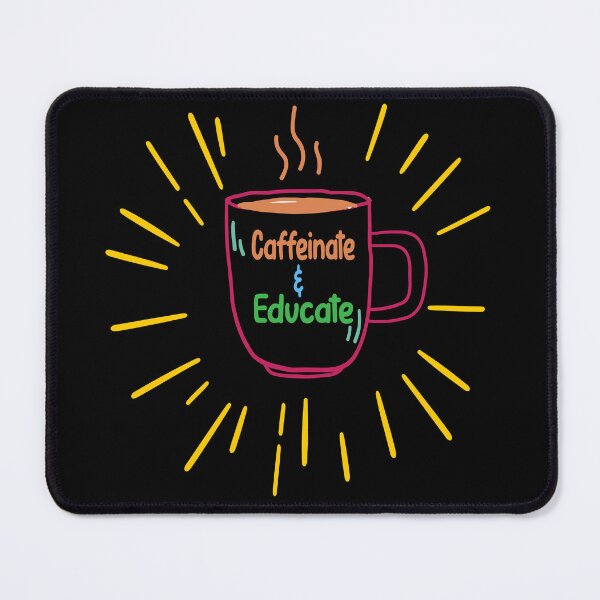 Item preview, Caffeinate Educate designed and sold by Cupsofdreams.