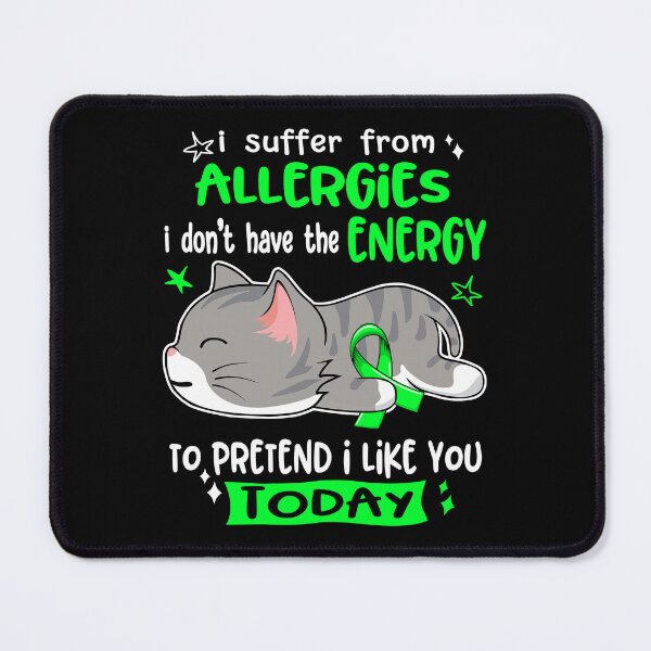 Item preview, Allergies Awareness, I Suffer From Allergies i don't have the ENERGY to Pretend i like you Today designed and sold by Tammyilaria.