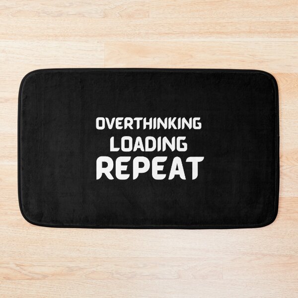 Item preview, Overthinking Loading Repeat - Quote designed and sold by theredsharp.