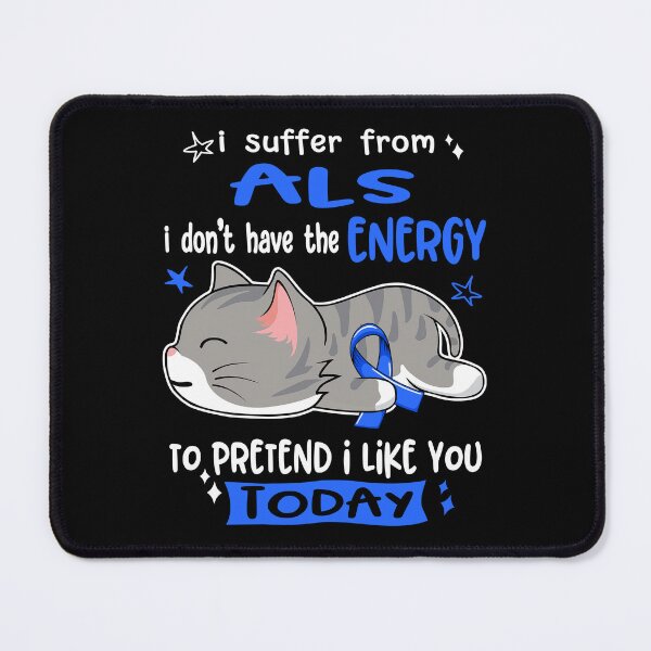 Item preview, ALS Awareness, I Suffer From ALS i don't have the ENERGY to Pretend i like you Today designed and sold by Tammyilaria.