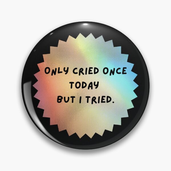 Item preview, Only cried once today but i tried. designed and sold by AppareIIndustry.