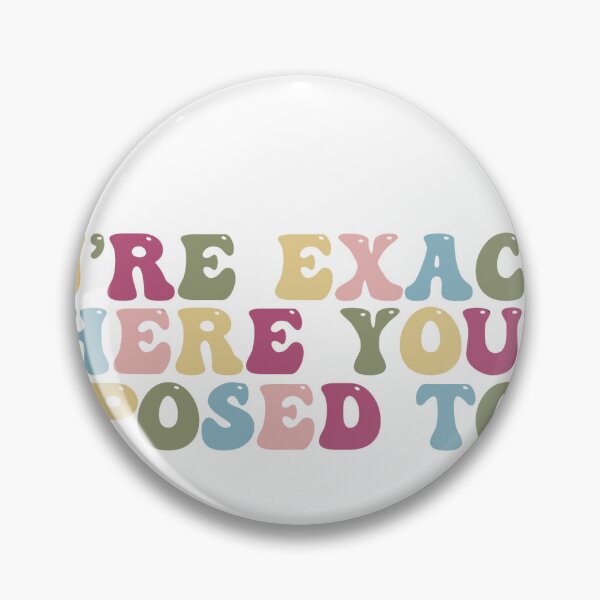 Item preview, You’re exactly where you’re supposed to be designed and sold by Janelleybean.