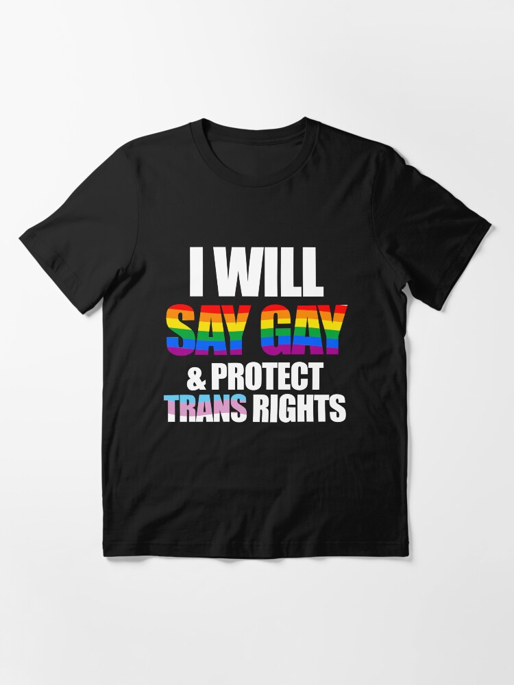 Thumbnail 3 of 7, Essential T-Shirt, I will say gay and protect trans rights designed and sold by Gayesthetic.