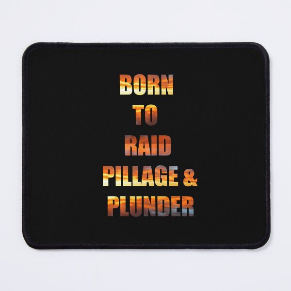 Item preview, Born to Raid, Pillage and Plunder designed and sold by Whisperingpeaks.