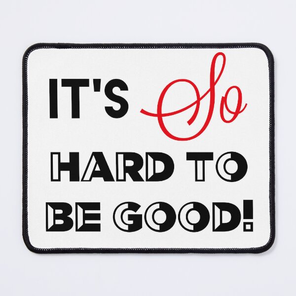 Item preview, It’s so hard to be good designed and sold by JodysCreations.
