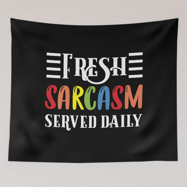 Item preview, Funny Sarcastic: Fresh Sarcasm Served Daily, Sarcasm Quotes designed and sold by AMINE  ★★★★★.
