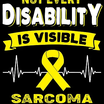Artwork thumbnail, Sarcoma Awareness - Not Every Disability Is Visible by RidnerStore