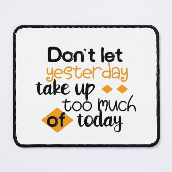 Item preview, Don't let yesterday take up too much of today, inspirational quote designed and sold by Mogadoor.