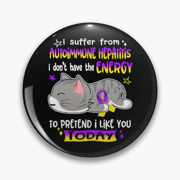 Item preview, Autoimmune Hepatitis Awareness, I Suffer From Autoimmune Hepatitis i don't have the ENERGY to Pretend i like you Today designed and sold by Tammyilaria.