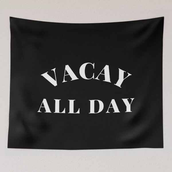 Item preview, Vacay All Day. Fun Design For Those Looking Forward To Summer Vacations. designed and sold by That Cheeky Tee.
