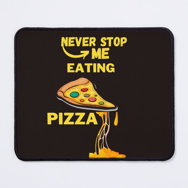 Item preview, Never Stop Me Eating Pizza. designed and sold by Diverseideas.