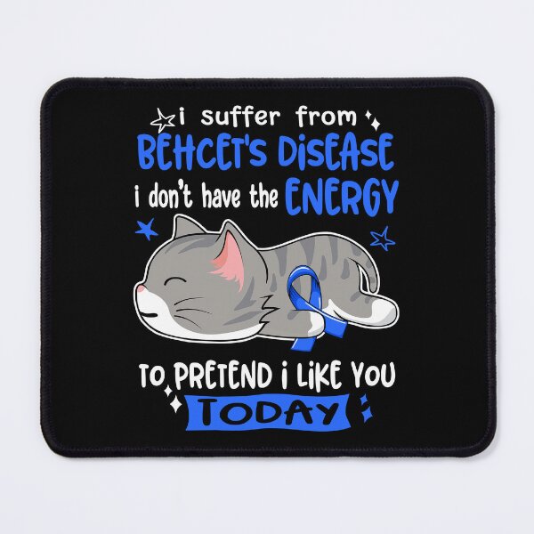 Item preview, Behcet's Disease Awareness, I Suffer From Behcet's Disease i don't have the ENERGY to Pretend i like you Today designed and sold by Tammyilaria.