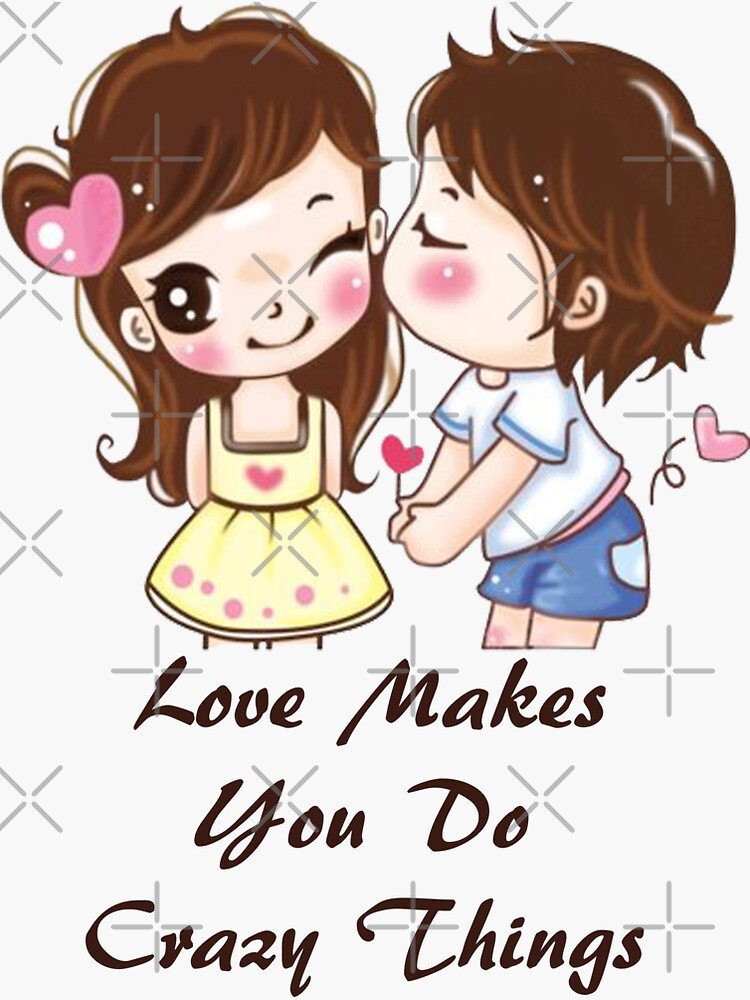 Love Makes You Do Crazy Things