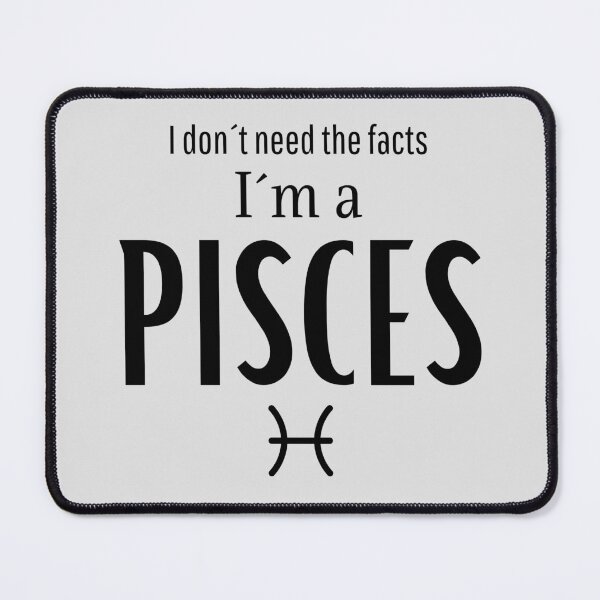 Item preview, I don't need the facts, I'm a pisces designed and sold by GabyDark.