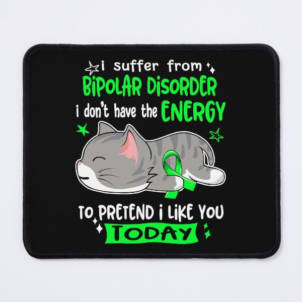 Item preview, Bipolar Disorder Awareness, I Suffer From Bipolar Disorder i don't have the ENERGY to Pretend i like you Today designed and sold by Tammyilaria.