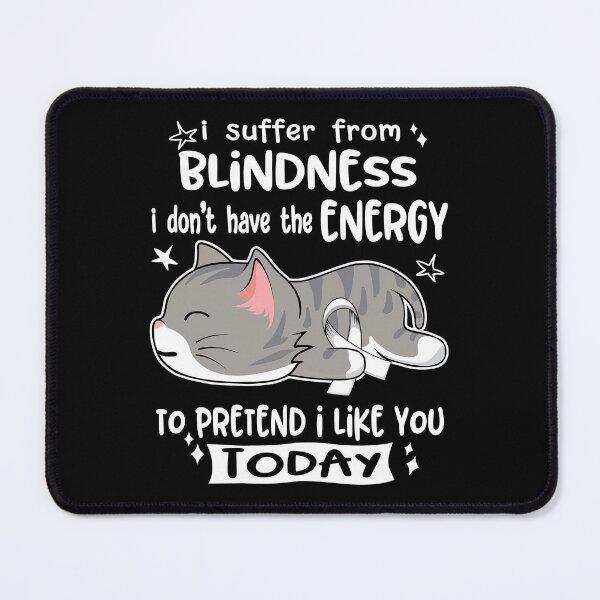 Item preview, Blindness Awareness, I Suffer From Blindness i don't have the ENERGY to Pretend i like you Today designed and sold by Tammyilaria.