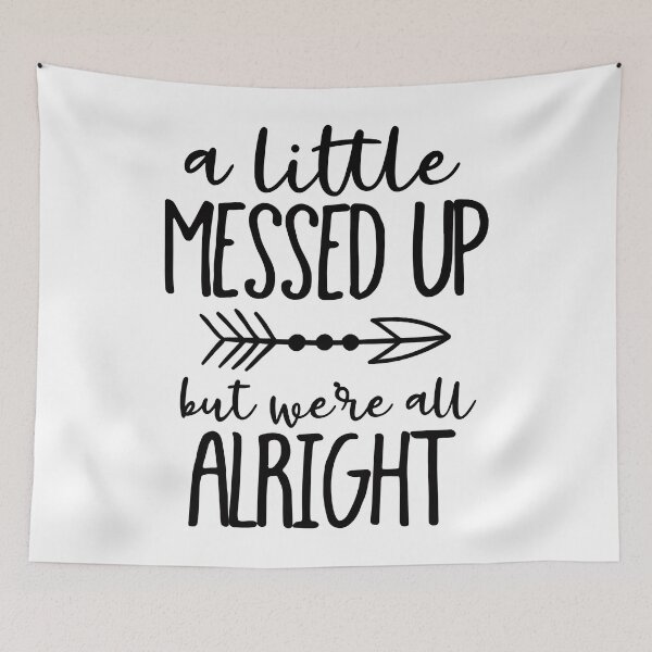 Item preview, A Little Messed Up But We're All Alright designed and sold by MontyMckenzie12.