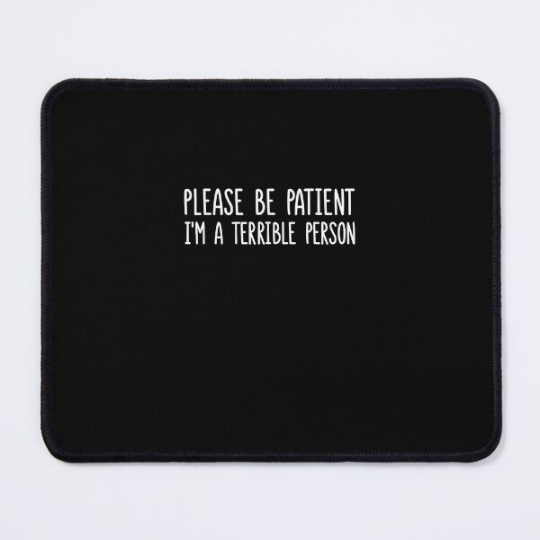 Item preview, Please Be Patient I'm a Terrible Person T-Shirt designed and sold by shop   luisant.